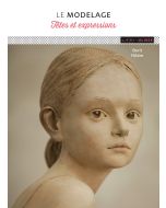 Le modelage : Têtes et expressions, 2e éd.