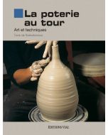 La poterie au tour : Arts et techniques