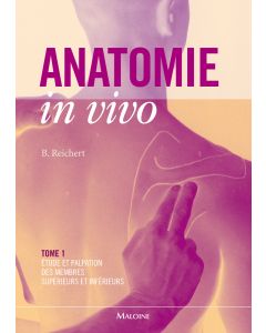 Anatomie in vivo. Tome 1 : Étude et palpation des membres supérieurs et inférieurs