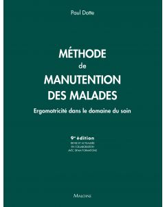 Méthode de manutention des malades : Ergomotricité dans le domaine du soin, 9e éd.