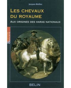 Les chevaux du royaume : Aux origines des haras nationaux