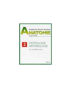 Anatomie : Ostéologie arthrologie. Tome 2 : Le squelette axial