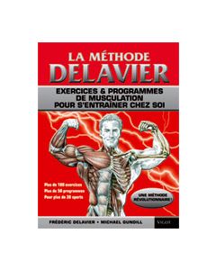 La méthode Delavier de musculation, Vol. 1 : Exercices & programmes pour s'entraîner chez soi