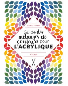 Guide des mélanges de couleurs pour l'acrylique