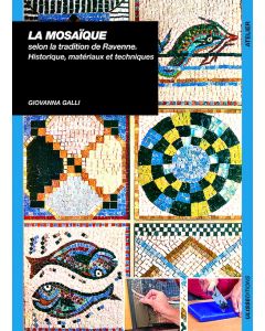 La mosaïque selon la tradition de Ravenne : Historique, matériaux et techniques