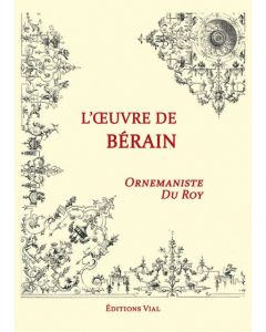 L'oeuvre de Bérain, Ornemaniste Du Roy