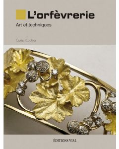 L'orfèvrerie : Art et techniques