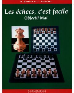 Les échecs, c'est facile :  Objectif Mat