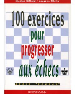 100 exercices pour progresser aux échecs (tome1)