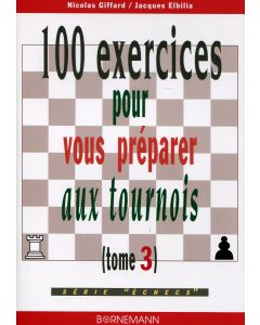 100 exercices pour vous préparer aux tournois (tome 3)