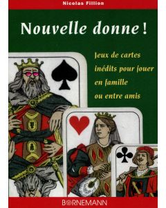 Nouvelle donne ! Jeux de cartes inédits pour jouer en famille ou entre amis