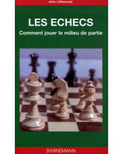 Les Echecs : Comment jouer le milieu de partie