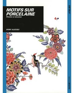 Motifs sur porcelaine : Peindre et dessiner