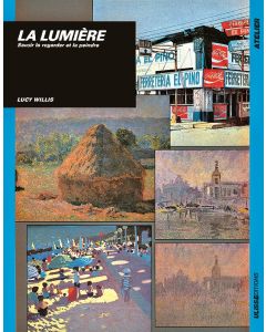 La lumière  : Savoir la regarder et la peindre