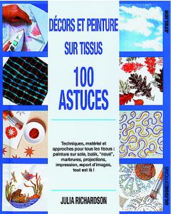 100 astuces : Décors et peinture sur tissus