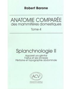 Anatomie comparée des mammifères domestiques. Tome 4 : Splanchnologie II, 3e éd.